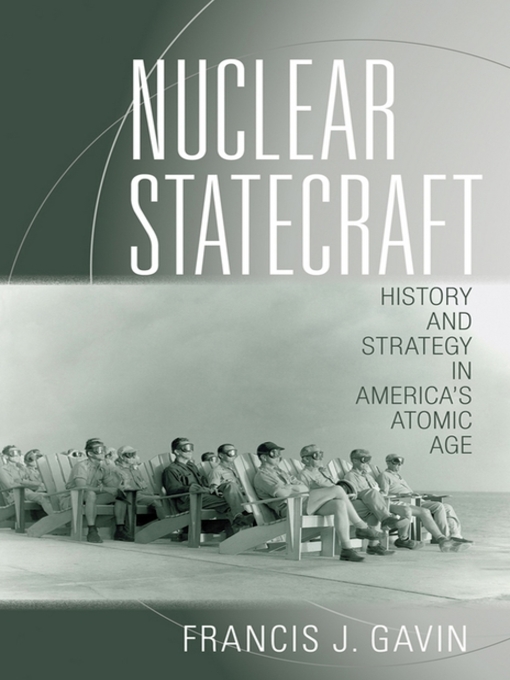 Title details for Nuclear Statecraft by Francis J. Gavin - Available